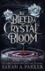To Bleed a Crystal Bloom (Hardcover): Sarah A. Parker