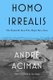 Homo Irrealis - The Would-Be Man Who Might Have Been: Essays (Paperback): Andre Aciman