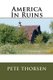 America in Ruins (Paperback): Pete Thorsen