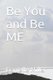 Be You and Be Me (Paperback): Hudson James Miller, Danielle Marie Miller