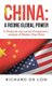 China - a Rising Global Power: A Historical and Current Perspective / Analysis of Modern Day China (Hardcover): Richard De Lon