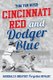 Cincinnati Red and Dodger Blue - Baseball's Greatest Forgotten Rivalry (Hardcover): Tom Van Riper