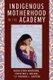 Indigenous Motherhood in the Academy (Hardcover): Robin Zape-tah-hol-ah Minthorn, Christine A. Nelson, Heather J Shotton