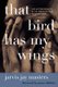 That Bird Has My Wings - The Autobiography Of An Innocent Man On Death Row (Paperback): Jarvis Jay Masters