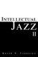 Intellectual Jazz II (Paperback): Keith N Ferreira