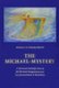 The Michael-Mystery - A Spiritual-Scientific View of the Michael-Imagination and its Representation in Eurythmy (Hardcover):...