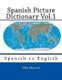 Spanish Picture Dictionary Vol.1 - Spanish to English (Paperback): Nik Marcel