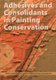 Adhesives and Consolidants in Paintings Conservation (Paperback, New): Angelina Barros D'Sa, Lizzie Bone, Alexandra Gent