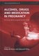 Alcohol, Drugs and Medication in Pregnancy - The Outcome for the Child (Hardcover): PM Preece
