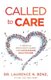 Called to Care - A Medical Provider's Guide for Humanizing Healthcare (Paperback): Laurence N Benz