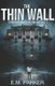 The Thin Wall (Paperback): E.M. Parker