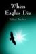 When Eagles Die (Paperback): Robert Ambros