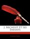 J. Michelet Et Ses Enfants (French, Paperback): Eugene Noel