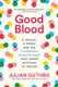 Good Blood - A Doctor, a Donor, and the Incredible Breakthrough that Saved Millions of Babies (Paperback): Julian Guthrie
