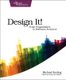 Design It! : Pragmatic Programmers (Paperback): Micahel Keeling