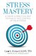 Stress Mastery - A Simple and Practical Way to Finally Take Control of Your Stress! (Paperback): Lcsw Carol L. Rickard