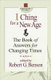 I Ching for a New Age - The Book of Answers for Changing Times (Paperback): Robert G. Benson