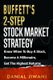 Buffett's 2-Step Stock Market Strategy - Know When To Buy A Stock, Become A Millionaire, Get The Highest Returns...