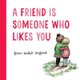 A Friend Is Someone Who Likes You (Hardcover): Joan Walsh Anglund