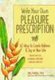 Write Your Own Pleasure Prescription - 60 Ways to Create Balance and Joy in Your Life (Paperback, 1st ed): Paul Pearsall