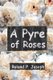A Pyre of Roses (Paperback): Roland P. Joseph