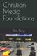 Christian Media Foundations (Paperback): Tom Terry