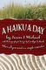 A Haiku a Day - When all you need is a simple reminder. (Paperback): Carolyn Leshock, Jason J Michael