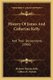 History Of James And Catherine Kelly - And Their Descendants (1900) (Paperback): Richard Thomas Kelly