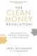 The Clean Money Revolution - Reinventing Power, Purpose, and Capitalism (Hardcover): Joel Solomon