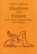 Shadows of the Future - H.G.Wells, Science Fiction and Prophesy (Paperback): Patrick Parrinder