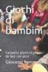 Giochi di bambini - Fantastici giochi di gruppo da fare con poco (Italian, Paperback): Giovanni Tammaro