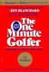 The One Minute Golfer - Enjoying the Great Game More (Paperback, 1st Quill ed): Ken Blanchard