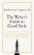 The Writer's Guide to Good Style - A 21st Century guide to improving your punctuation, pace, grammar and style...