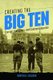 Creating the Big Ten - Courage, Corruption, and Commercialization (Hardcover): Winton U. Solberg