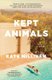 Kept Animals (Paperback): Kate Milliken