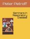 Seminars in Respiratory Disease (Paperback): Peter a. Petroff