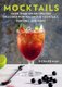 Mocktails - More Than 50 Recipes for Delicious Non-Alcoholic Cocktails, Punches, and More (Paperback): Ric Hardman