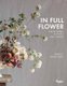 In Full Flower - Inspired Designs by Floral's New Creatives (Hardcover): Gemma Ingalls, Andrew Ingalls