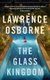 The Glass Kingdom (Paperback): Lawrence Osborne