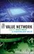 The IT Value Network - From IT Investment to Stakeholder Value (Hardcover): TJ Read