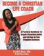 Become a Christian Life Coach - A Practical Handbook to Acquire Coaching Skills and Setting up Your Kingdom Business...