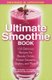 The Ultimate Smoothie Book (Paperback, Revised & Updat): Cherie Calbom