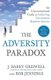 The Adversity Paradox - An Unconventional Guide to Achieving Uncommon Business Success (Paperback): J Barry Griswell, Bob...