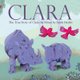 Clara - The True Story of Clara the Rhino (Paperback): Sarah Hewitt