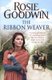 The Ribbon Weaver - A young girl's sparkling future is thwarted by a devastating secret (Paperback): Rosie Goodwin