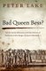 Bad Queen Bess? - Libels, Secret Histories, and the Politics of Publicity in the Reign of Queen Elizabeth I (Hardcover): Peter...
