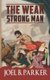 The Weak Strong Man (Paperback): Joel B Parker