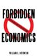 Forbidden Economics - What You Should Have Been Told but Weren't (Paperback): William C. Orthwein