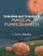 Grandma and Grandpa's Magical Pumpkin Patch (Hardcover): Corin Staples