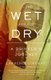 The Wet and the Dry - A Drinker's Journey (Paperback): Lawrence Osborne